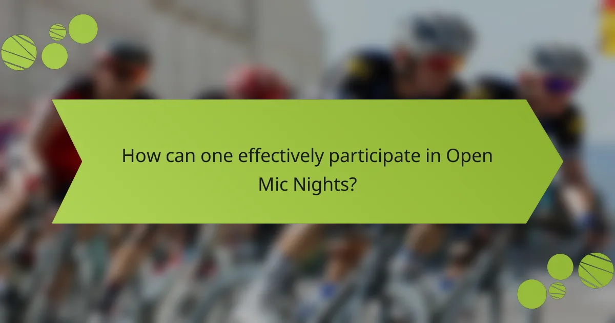 How can one effectively participate in Open Mic Nights?