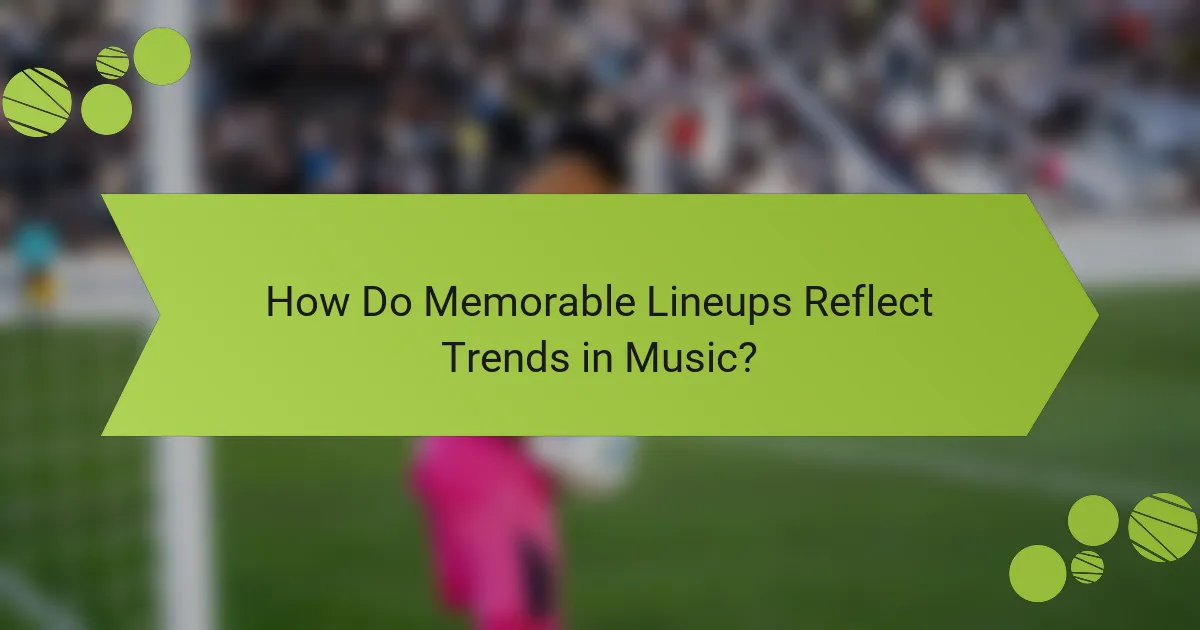 How Do Memorable Lineups Reflect Trends in Music?