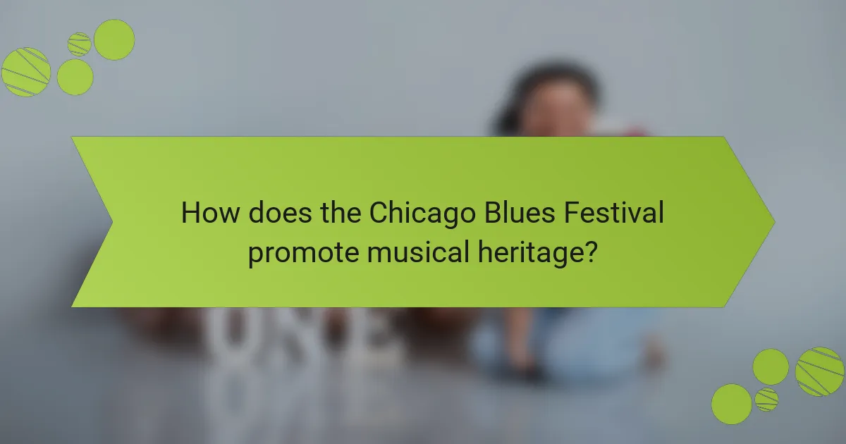 How does the Chicago Blues Festival promote musical heritage?