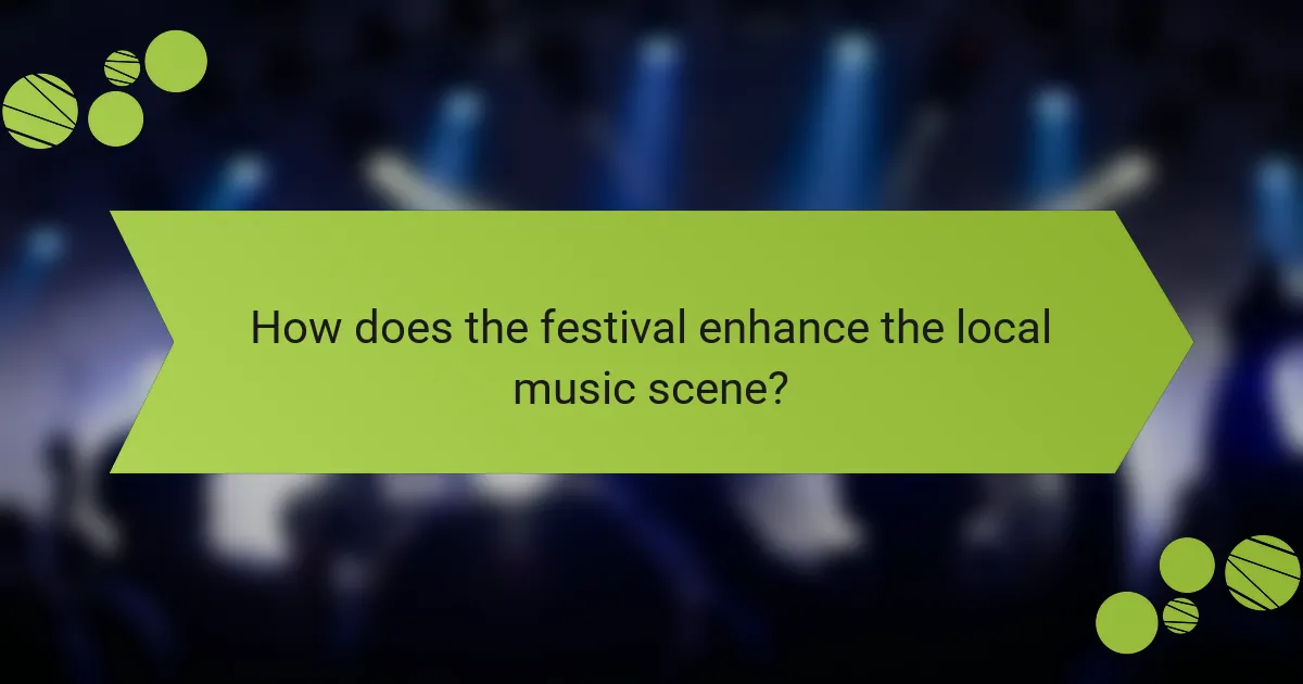 How does the festival enhance the local music scene?