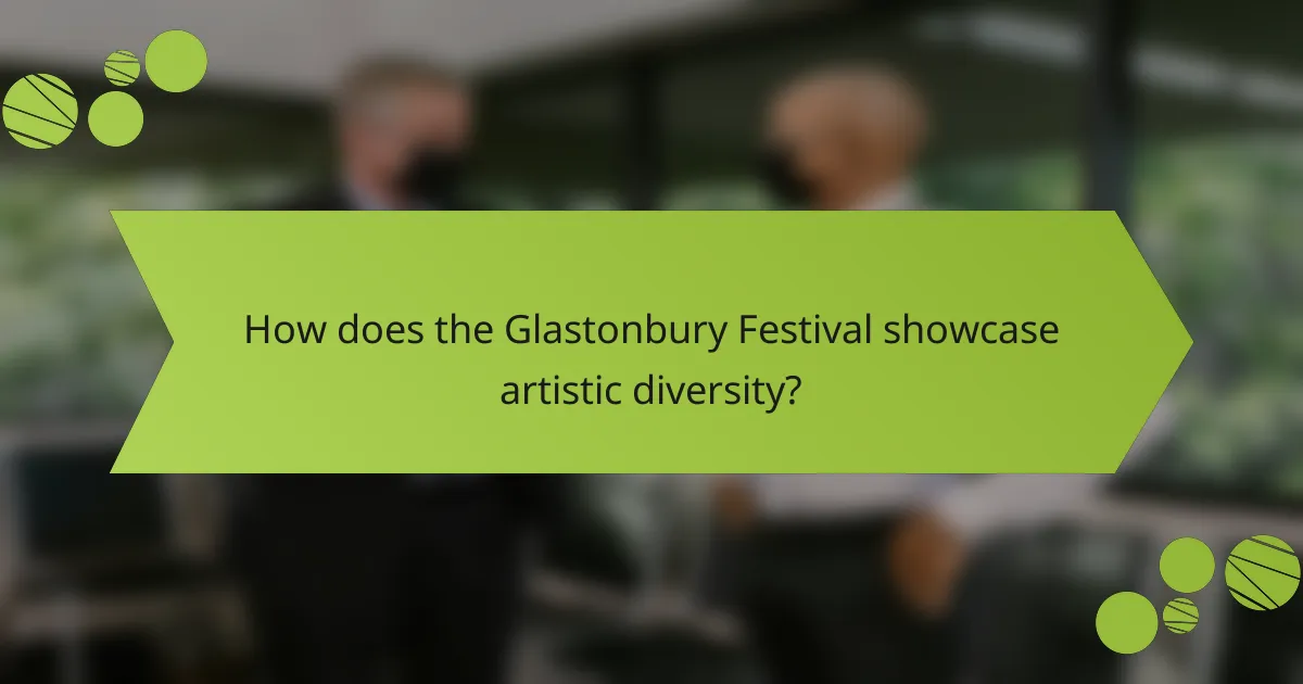 How does the Glastonbury Festival showcase artistic diversity?