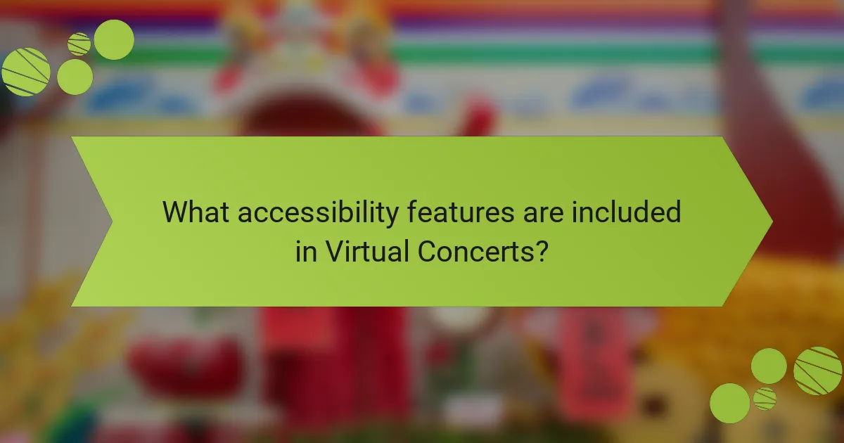 What accessibility features are included in Virtual Concerts?