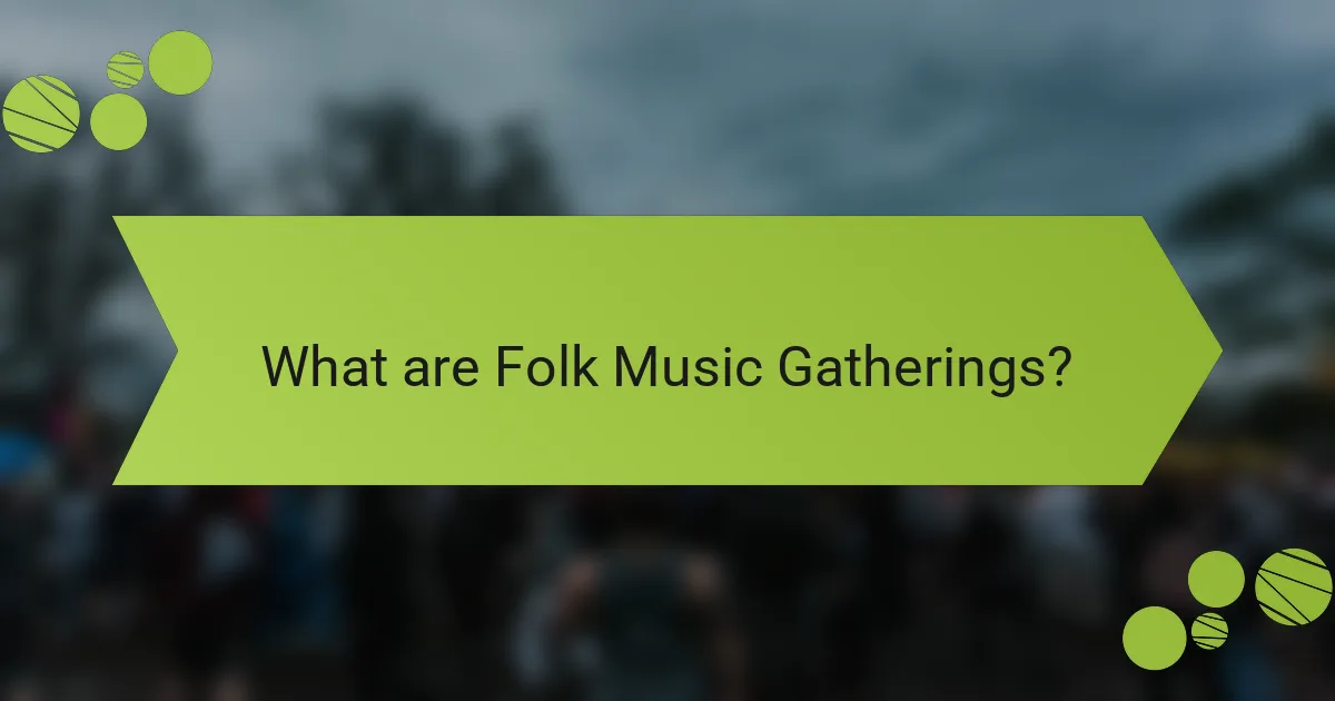 What are Folk Music Gatherings?