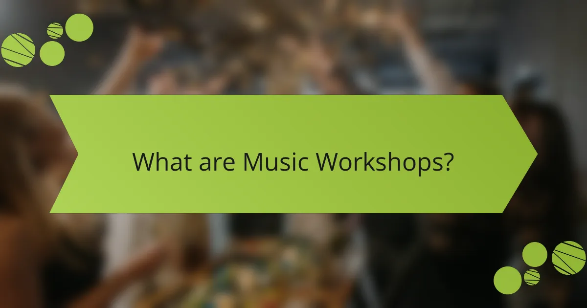 What are Music Workshops?