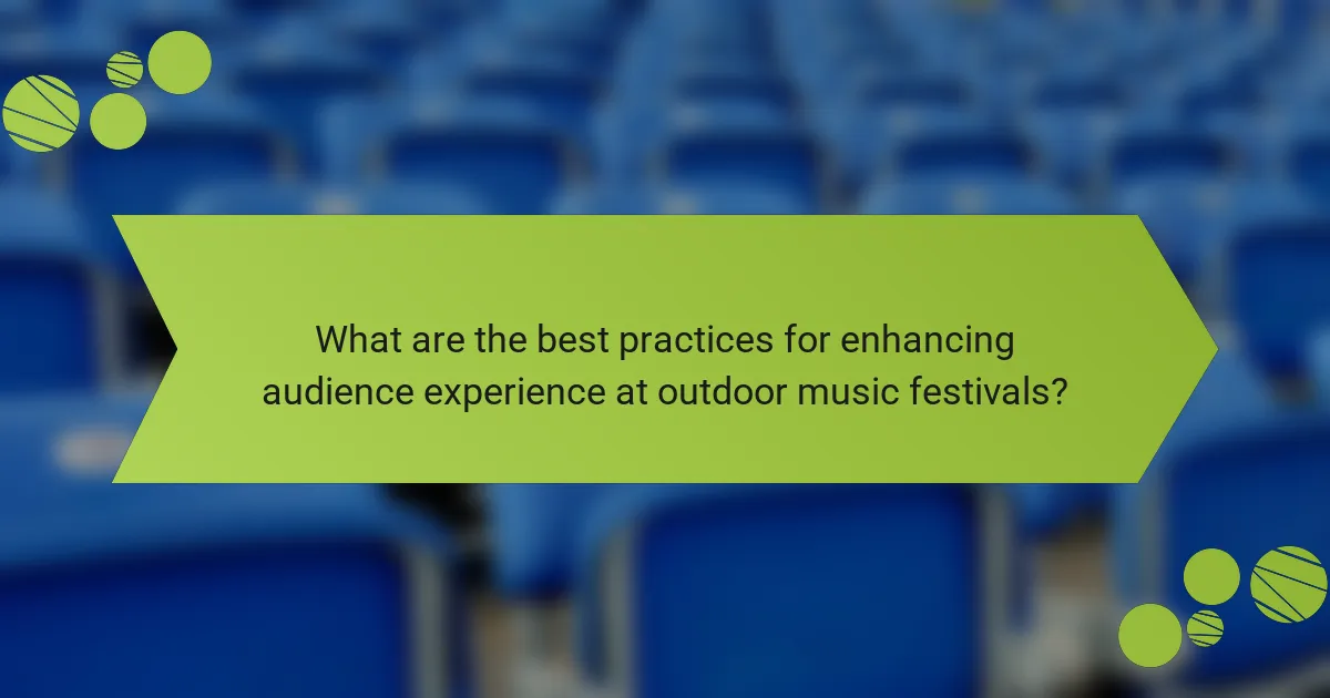 What are the best practices for enhancing audience experience at outdoor music festivals?