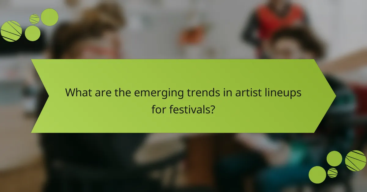 What are the emerging trends in artist lineups for festivals?