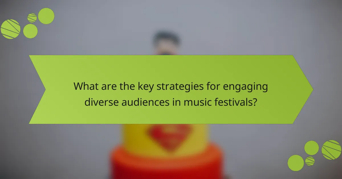 What are the key strategies for engaging diverse audiences in music festivals?