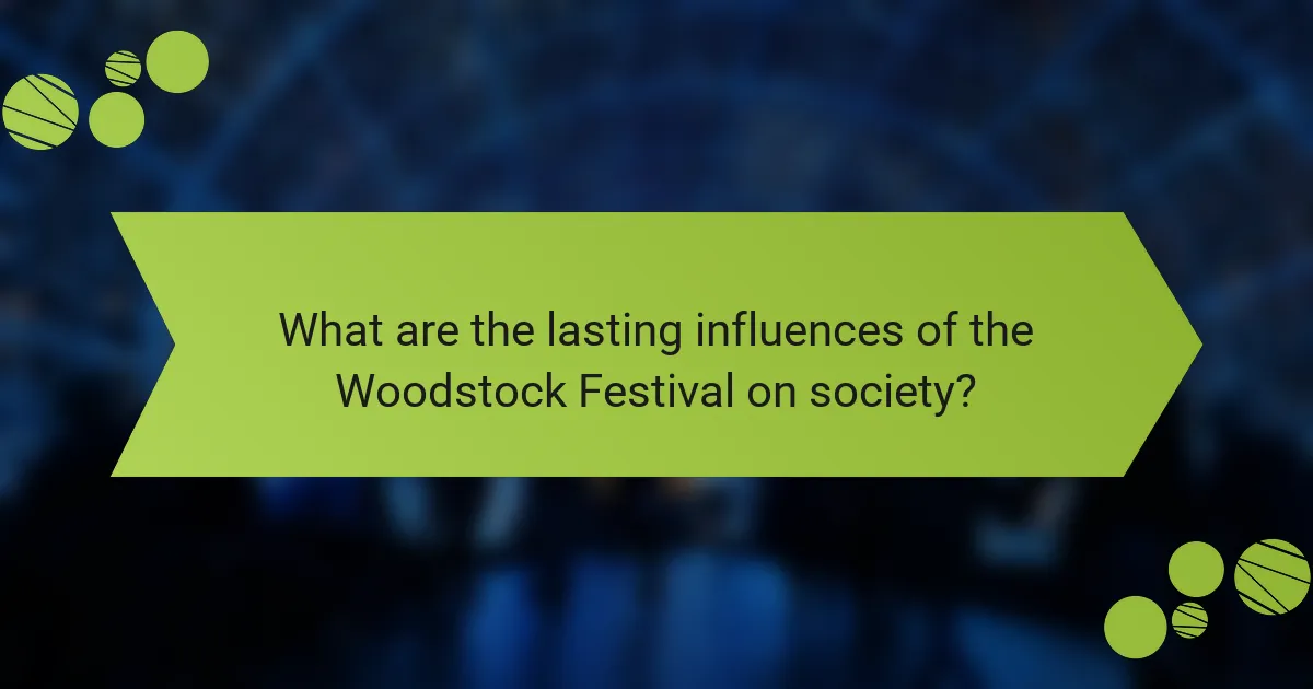 What are the lasting influences of the Woodstock Festival on society?