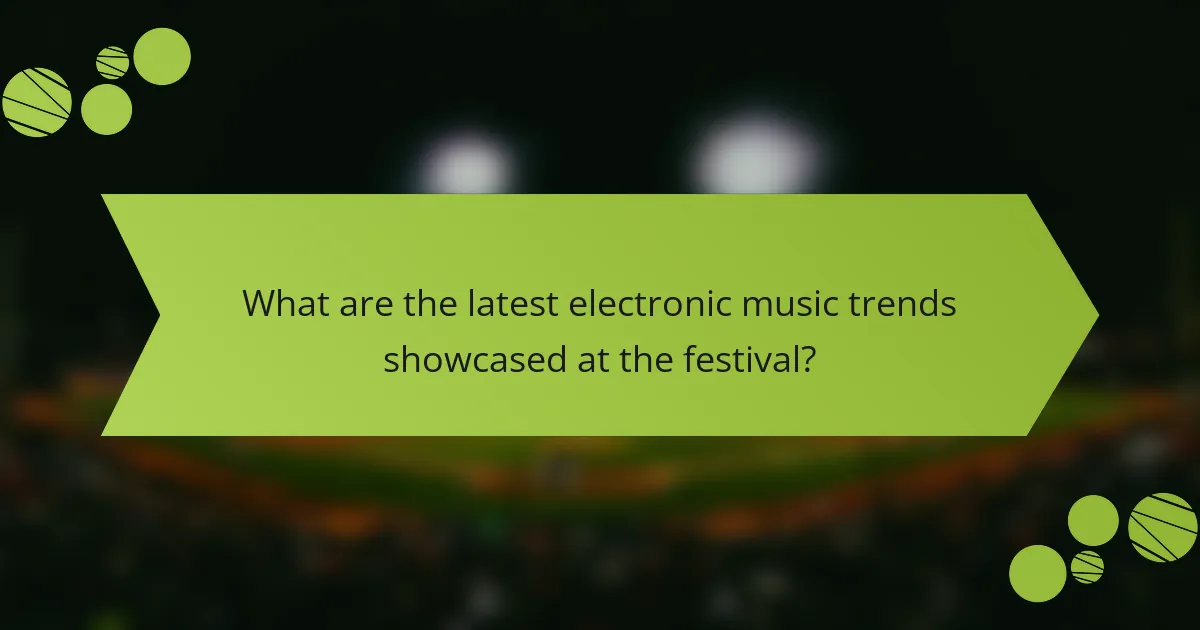 What are the latest electronic music trends showcased at the festival?