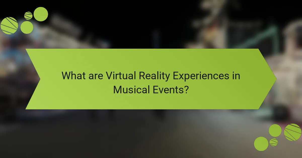 What are Virtual Reality Experiences in Musical Events?