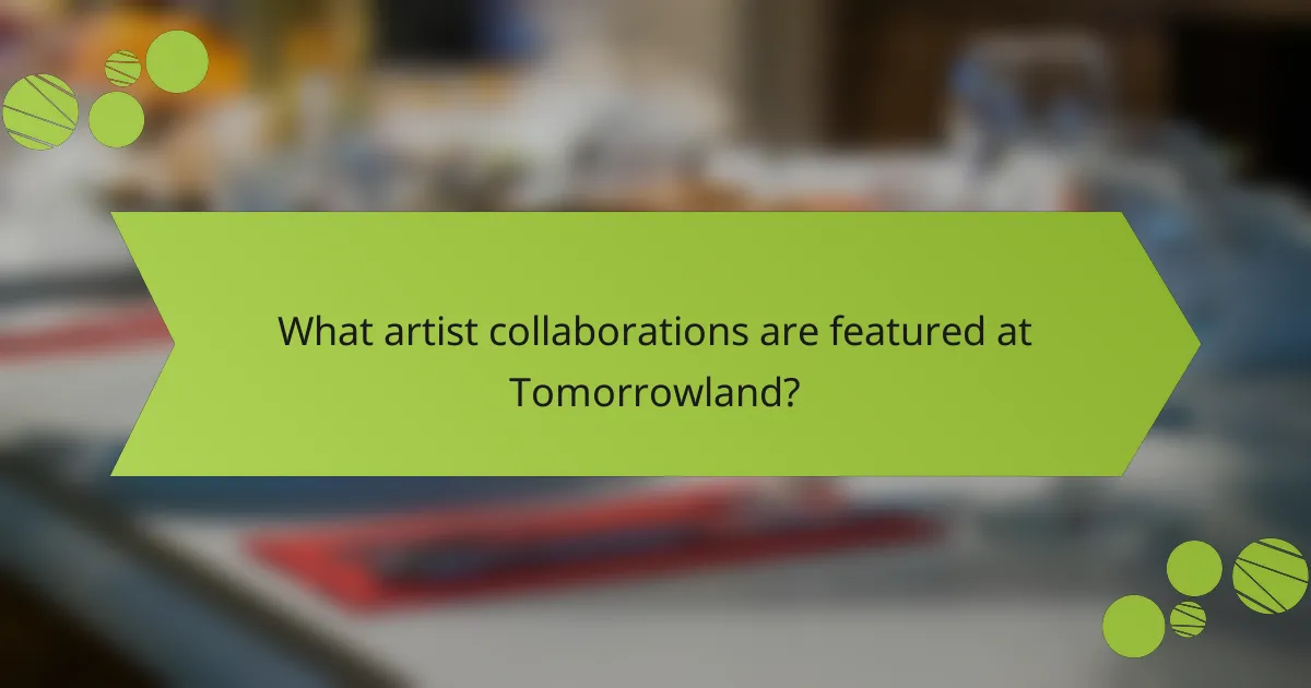 What artist collaborations are featured at Tomorrowland?