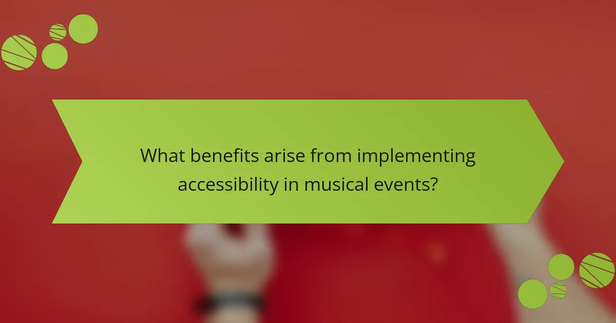 What benefits arise from implementing accessibility in musical events?