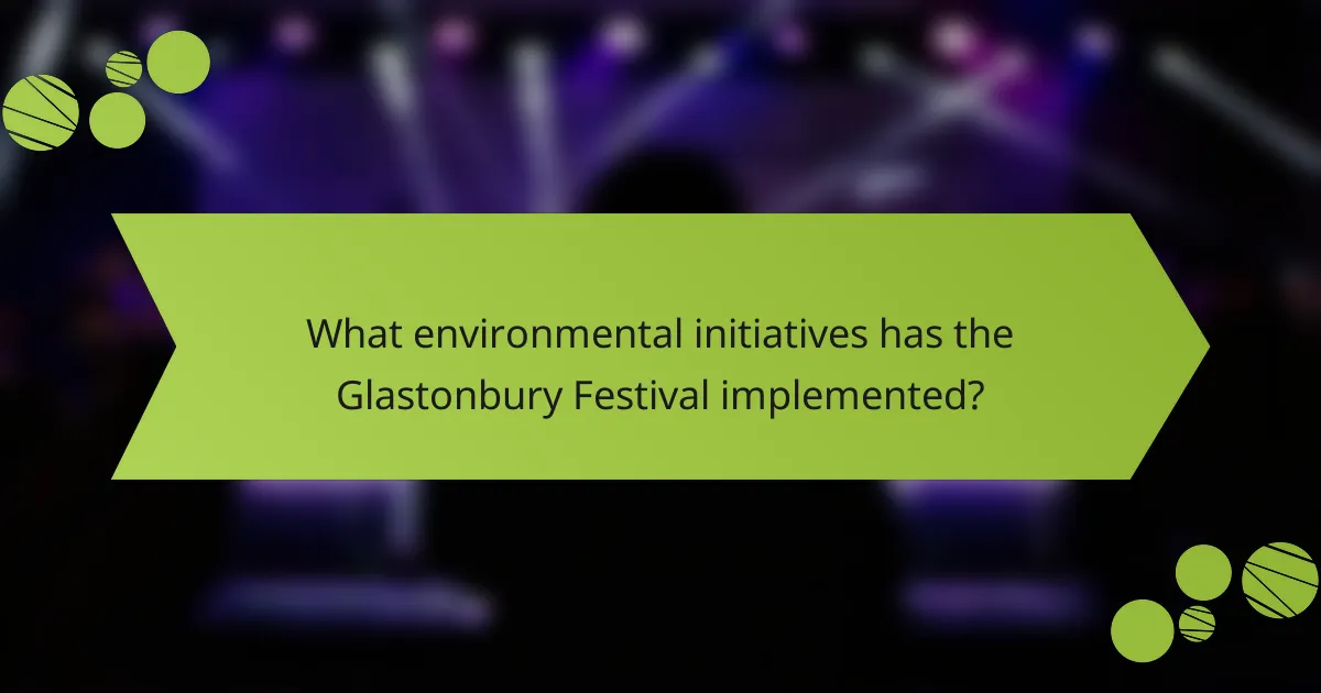 What environmental initiatives has the Glastonbury Festival implemented?