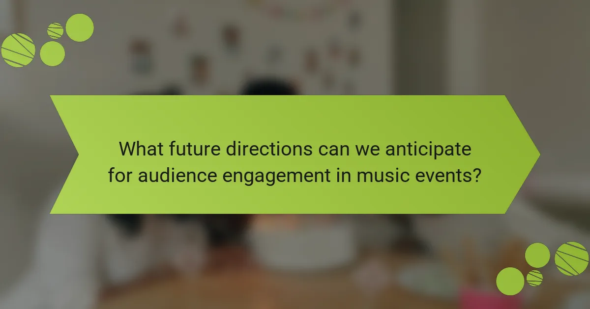 What future directions can we anticipate for audience engagement in music events?