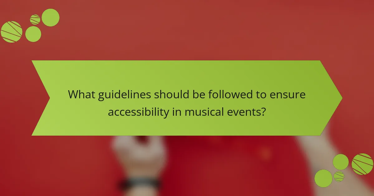 What guidelines should be followed to ensure accessibility in musical events?