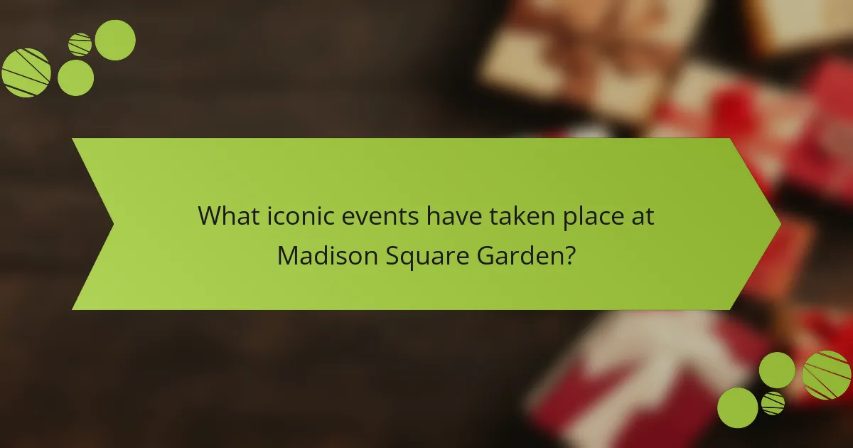 What iconic events have taken place at Madison Square Garden?