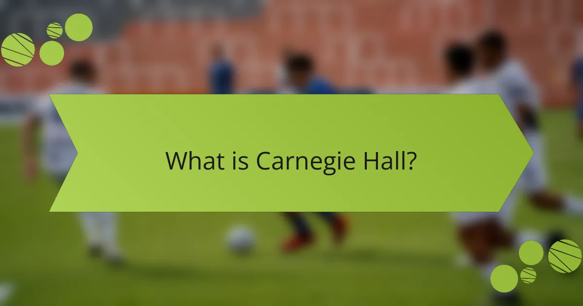What is Carnegie Hall?