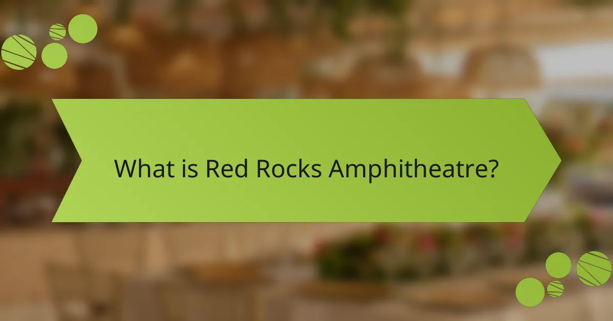 What is Red Rocks Amphitheatre?