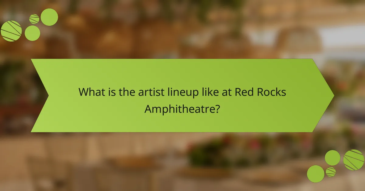 What is the artist lineup like at Red Rocks Amphitheatre?