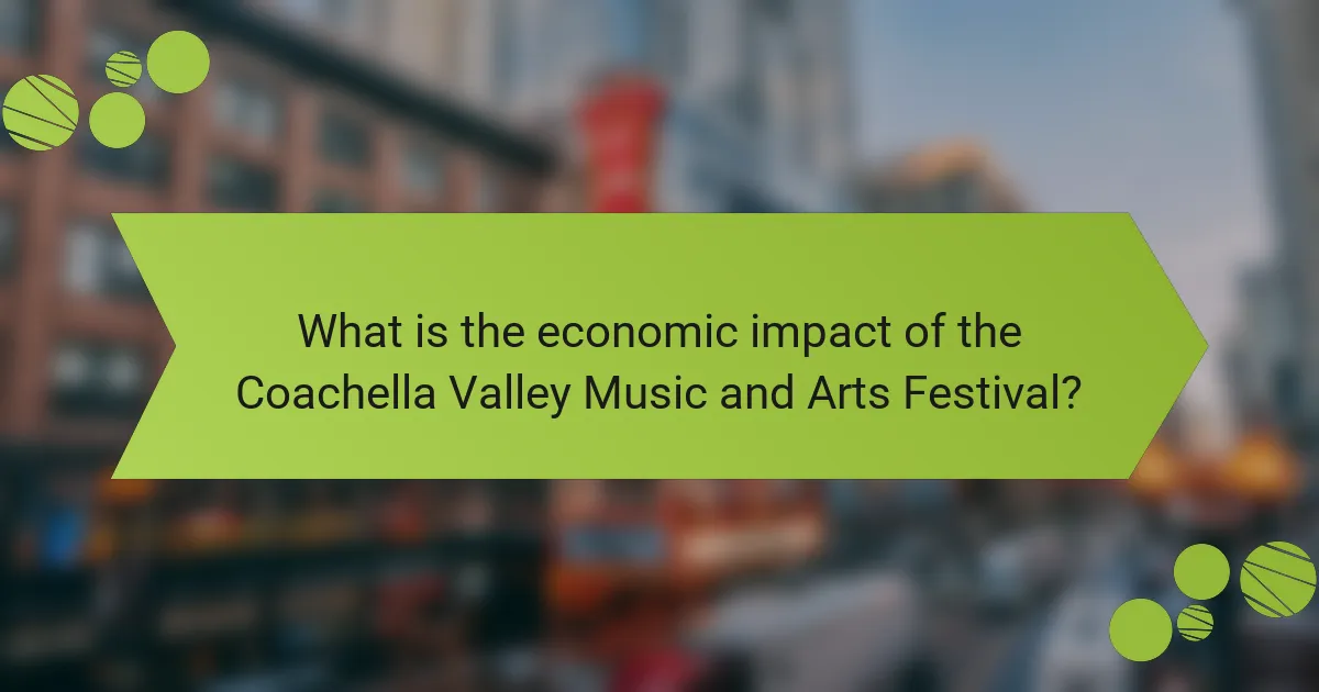 What is the economic impact of the Coachella Valley Music and Arts Festival?
