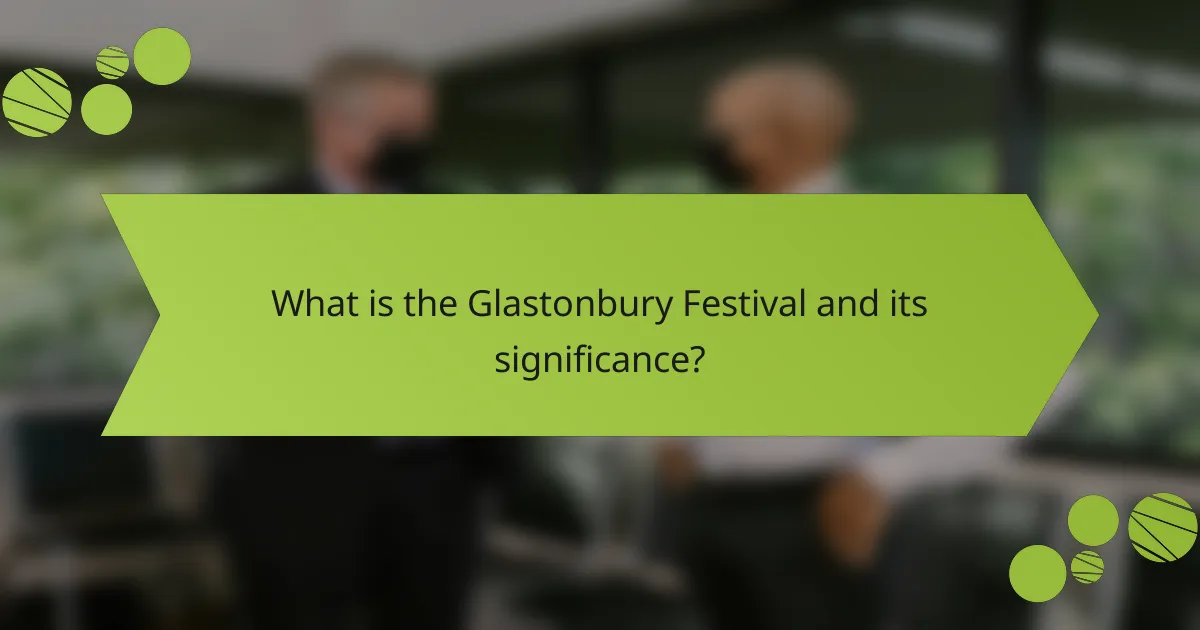What is the Glastonbury Festival and its significance?