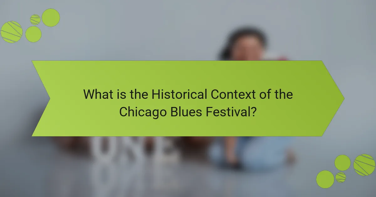 What is the Historical Context of the Chicago Blues Festival?