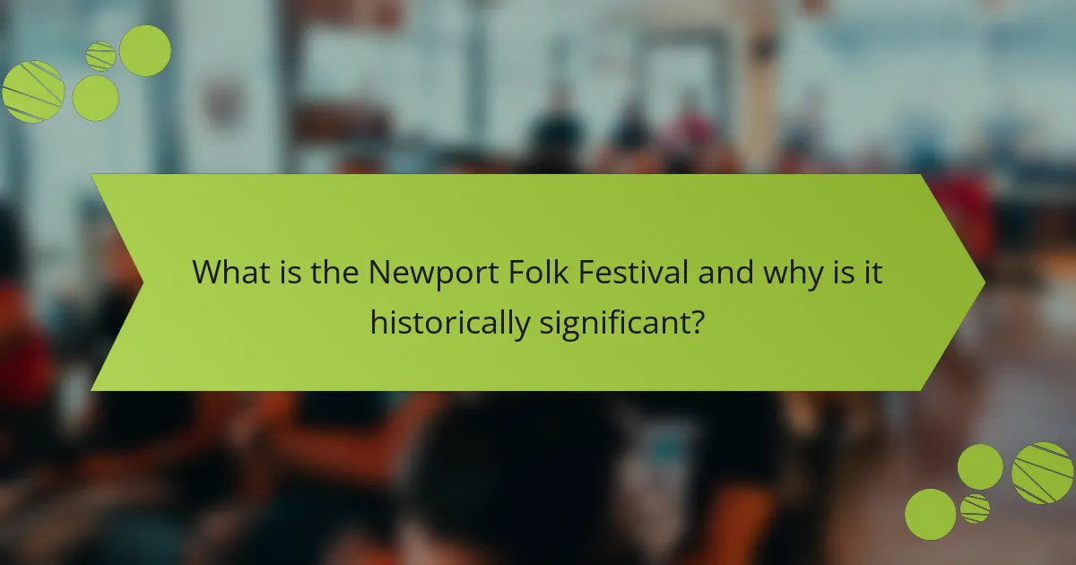 What is the Newport Folk Festival and why is it historically significant?