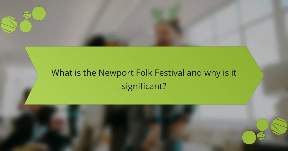 What is the Newport Folk Festival and why is it significant?