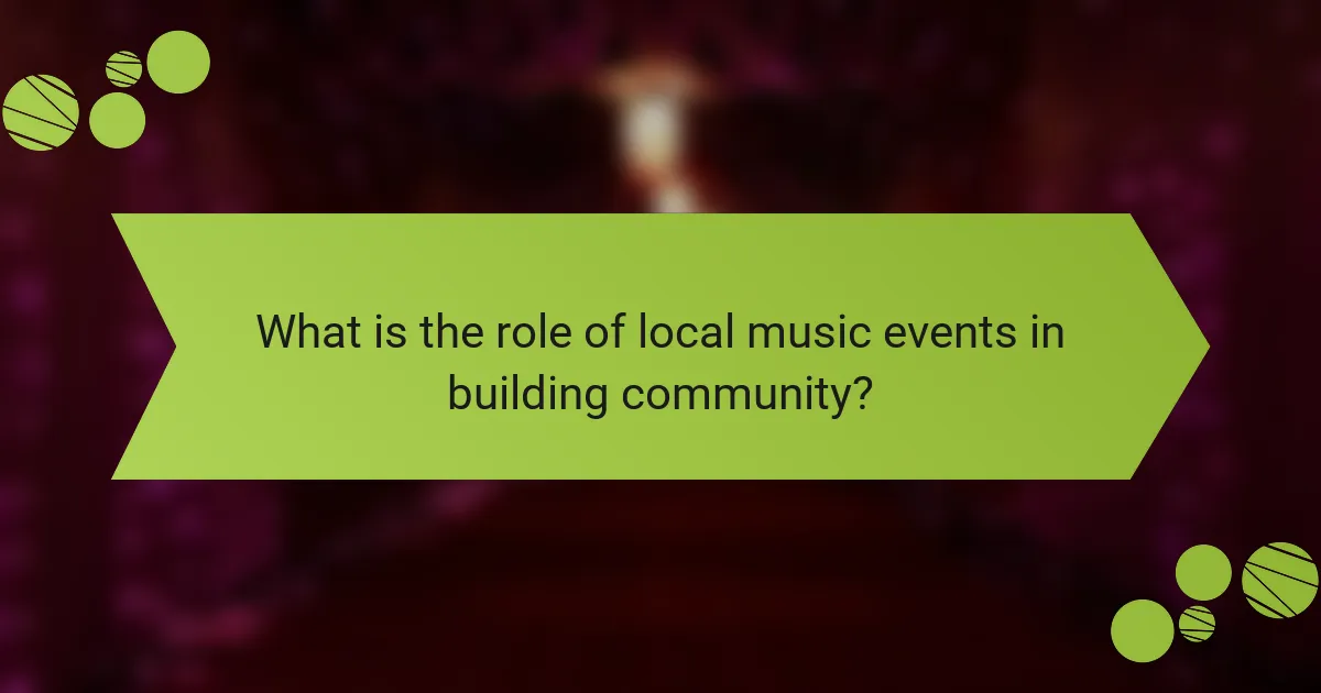 What is the role of local music events in building community?