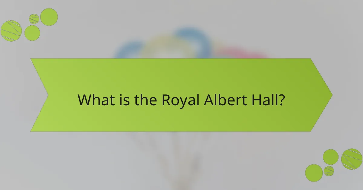 What is the Royal Albert Hall?