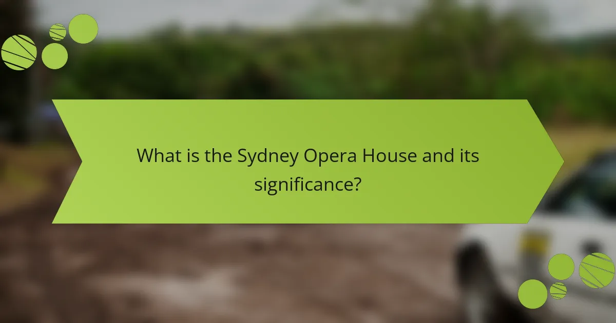 What is the Sydney Opera House and its significance?