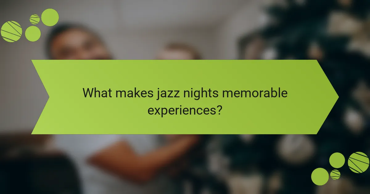What makes jazz nights memorable experiences?