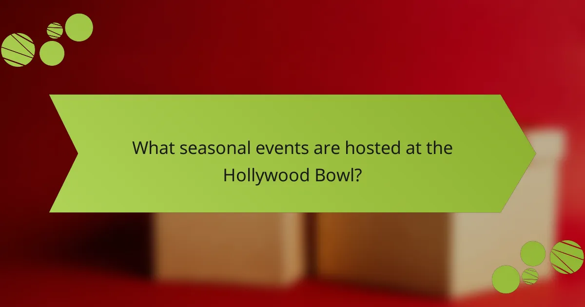 What seasonal events are hosted at the Hollywood Bowl?