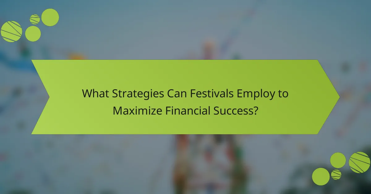 What Strategies Can Festivals Employ to Maximize Financial Success?