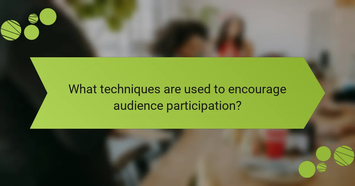 What techniques are used to encourage audience participation?