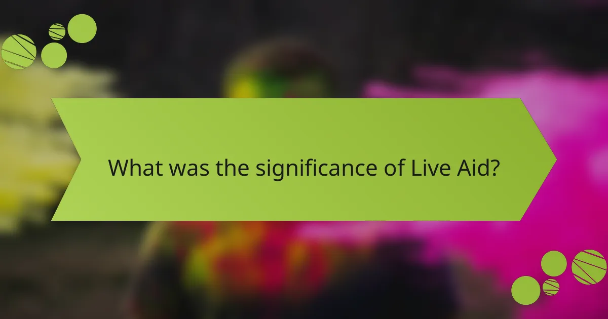 What was the significance of Live Aid?