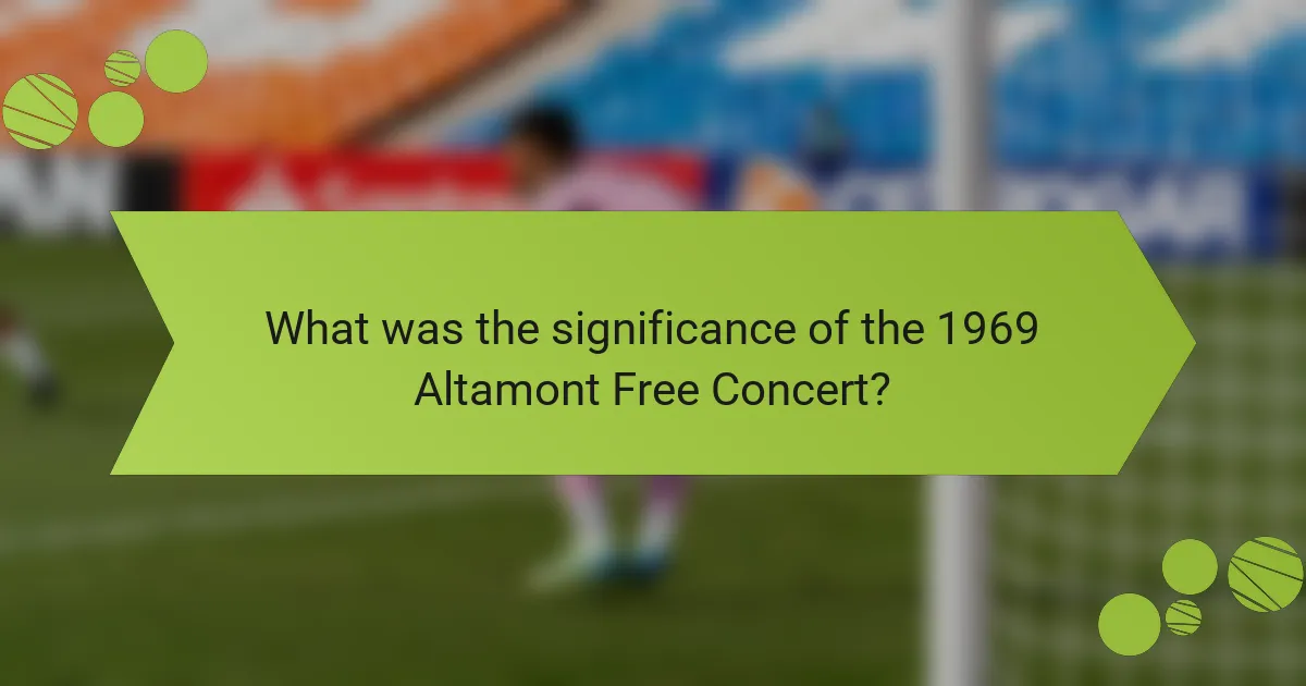 What was the significance of the 1969 Altamont Free Concert?