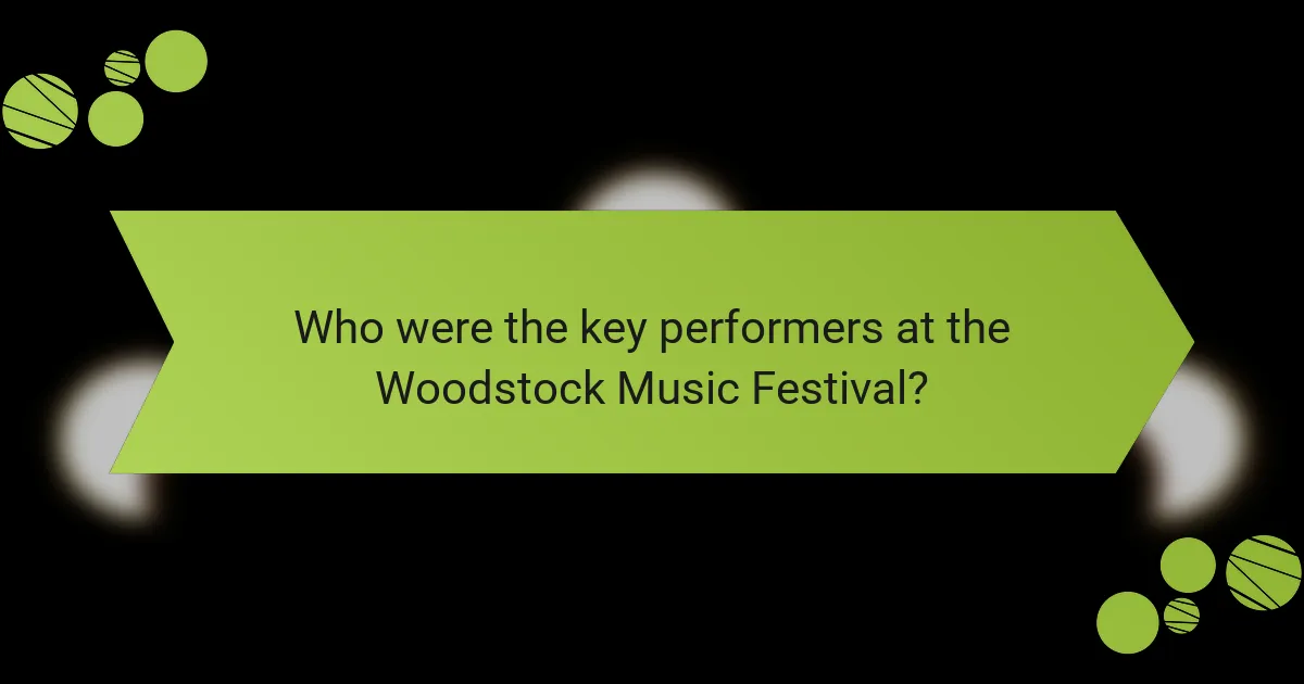 Who were the key performers at the Woodstock Music Festival?